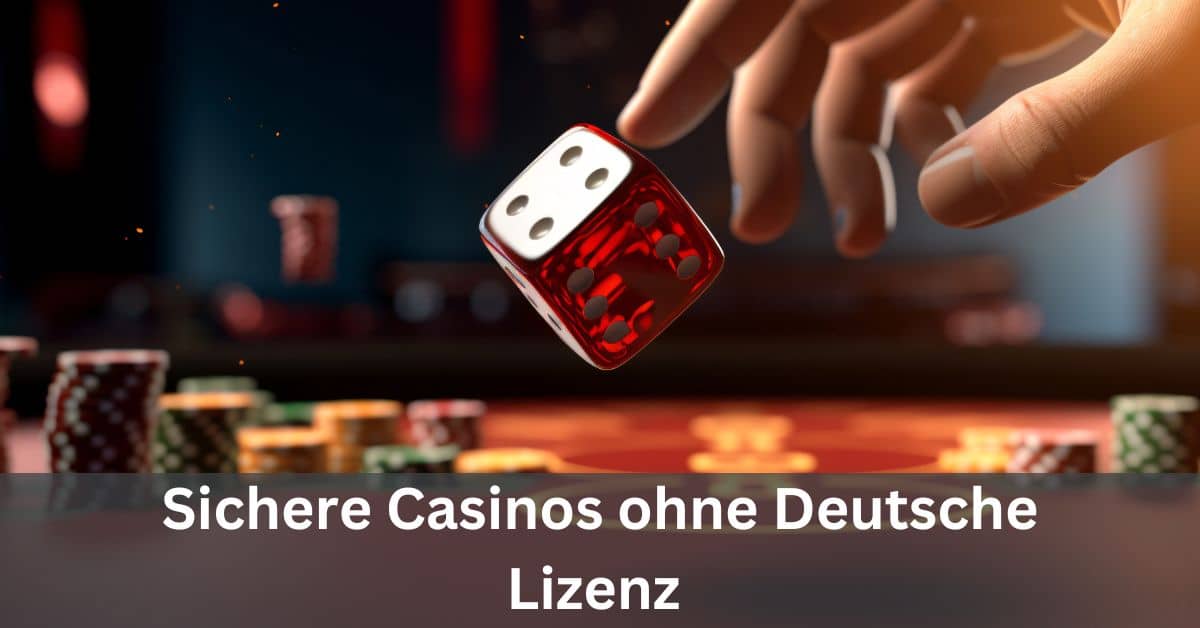 Online Casinos ohne Deutsche Lizenz - Ihre sichere Wahl für Glücksspiel